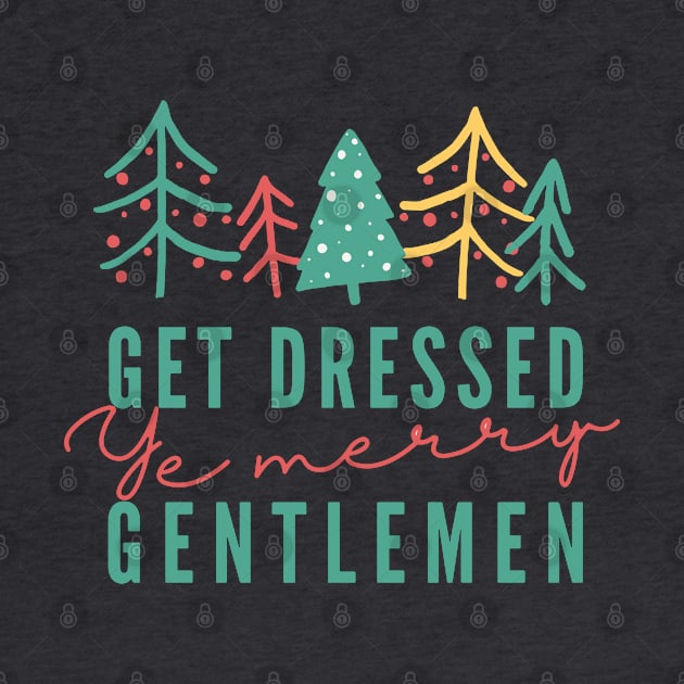 Get Dressed Ye Merry Gentlemen v2 by hawkadoodledoo